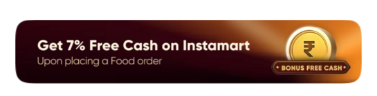 Click to enlarge Swiggy - Get 7% Free Cash on Instamart upon placing a food order