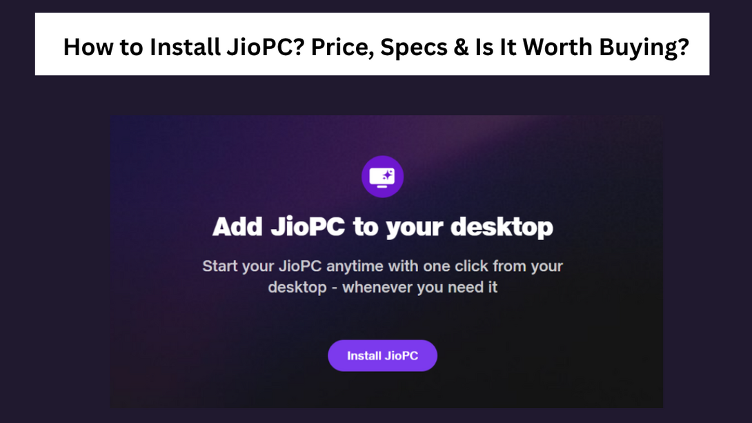 How to Install JioPC? Price, Specs & Is It Worth Buying?