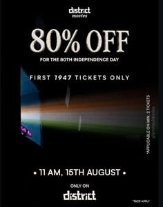 District: Get 80% OFF upto 250Rs on Movie Tickets for only 1947 Bookings (At 11AM)